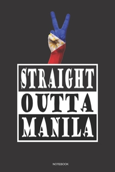 Paperback STRAIGHT OUTTA MANILA Notebook: A 6x9 Lined College Ruled Gift Journal For Filipinos Pinoy Pride Book