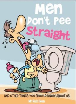 Paperback Men Don't Pee Straight: And Other Things You Should Know about Us. Book