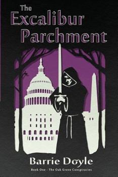 Paperback The Excalibur Parchment: Book One in the Oakgrove Conspiracies Book