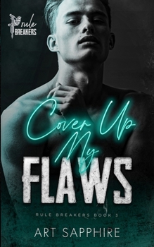 Cover Up My Flaws: A Friends to Lovers, MM Romance - Book #3 of the Rule Breakers