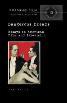 Hardcover Dangerous Dreams: Essays on American Film and Television Book