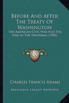 Paperback Before And After The Treaty Of Washington: The American Civil War And The War In The Transvaal (1902) Book
