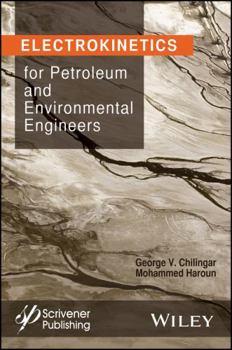 Hardcover Electrokinetics for Petroleum and Environmental Engineers Book