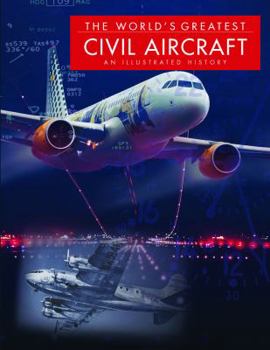 Hardcover The World's Greatest Civil Aircraft: An Illustrated History Book