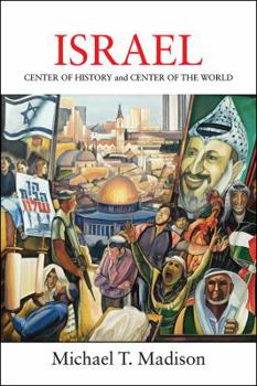 Paperback Israel: CENTER OF HISTORY and CENTER OF THE WORLD Book