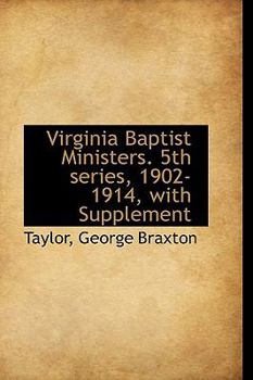 Paperback Virginia Baptist Ministers. 5th Series, 1902-1914, with Supplement Book