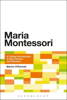 Paperback Maria Montessori: A Critical Introduction to Key Themes and Debates Book