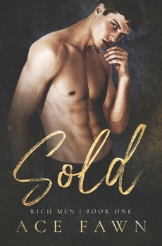 Sold: A Steamy M/M Billionaire Romance - Book #1 of the Rich Men