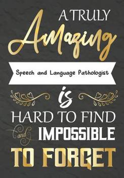 A Truly Amazing speech and Language Pathologist Is Hard To Find And impossible To Forget: Perfect Teacher Thank You,retirement, Gratitude,Speech ... Gifts,Floral SLP Gift For Notes,christmas