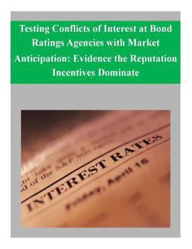 Paperback Testing Conflicts of Interest at Bond Ratings Agencies with Market Anticipation: Evidence the Reputation Incentives Dominate Book