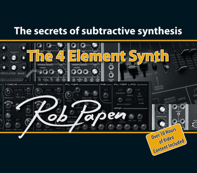 Hardcover The 4 Element Synth: The Secrets of Subtractive Synthesis Book