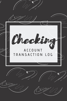 Paperback Checking Account Transaction Log: Checking Account Balance Register, Log, Track and Record Expenses and Income, 6 Column Payment Record, Space and Pla Book