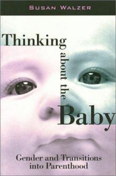Paperback Thinking about the Baby: Gender and Transitions Into Parenthood Book