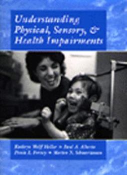 Hardcover Understanding Physical, Sensory and Health Impairments: Characteristics and Educational Implications Book