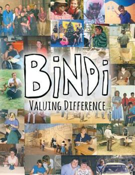 Paperback Bindi - valuing difference: The History of Bindi, Central Australia's First Disability Service for Adults 1978 - 2012 Book