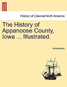 Paperback The History of Appanoose County, Iowa ... Illustrated. Book