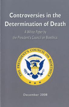Paperback Controversies in the Determination of Death: A White Paper of the President's Council on Bioethics: A White Paper of the President's Council on Bioeth Book
