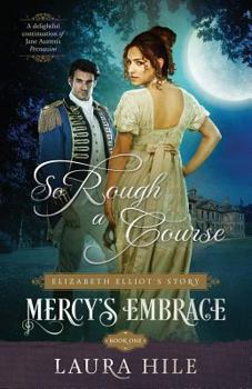 Mercy's Embrace: So Rough a Course - Book #1 of the Mercy's Embrace: Elizabeth Elliot's Story