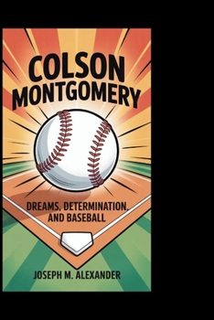 Paperback Colson Montgomery: Dreams, Determination, and Baseball Book