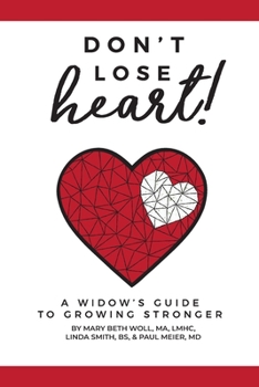 Paperback Don't Lose Heart!: A Widow's Guide to Growing Stronger Book