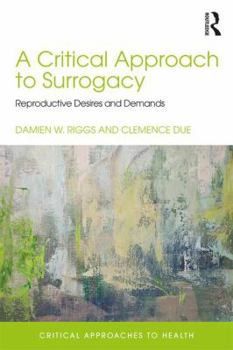 Paperback A Critical Approach to Surrogacy: Reproductive Desires and Demands Book