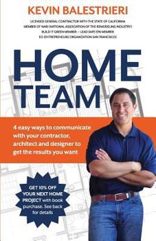 Paperback Home Team: 4 Easy Ways to Communicate With Your Contractor, Architect and Design Book