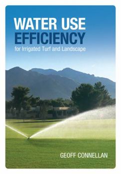 Hardcover Water Use Efficiency for Irrigated Turf and Landscape Book