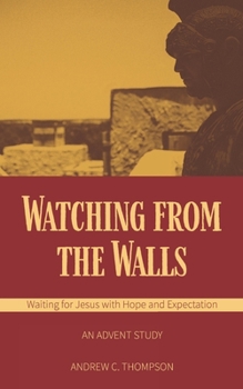 Paperback Watching from the Walls: Waiting for Jesus with Hope and Expectation Book