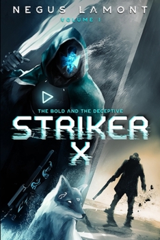 Striker X - Book #1 of the Bold And The Deceptive