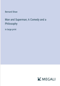 Paperback Man and Superman; A Comedy and a Philosophy: in large print Book