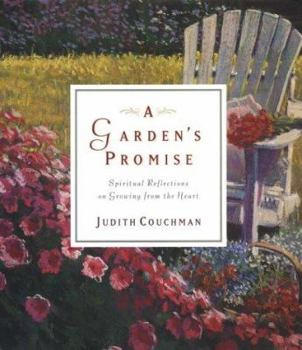 Hardcover A Garden's Promise: Spiritual Reflections on Growing from the Heart Book