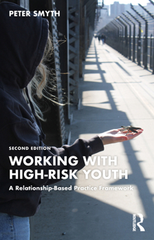 Paperback Working with High-Risk Youth: A Relationship-Based Practice Framework Book