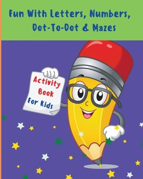 Paperback Fun With Letters, Numbers, Dot-To-Dot And Mazes: My First Toddler Activity Book l Activity Workbook For Toddlers And Kids With Fun Rabbit Letters, Col Book