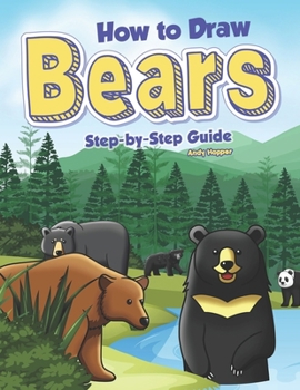 Paperback How to Draw Bears Step-by-Step Guide: Best Bear Drawing Book for You and Your Kids Book