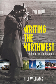 Paperback Writing the Northwest: A Reporter Looks Back Book