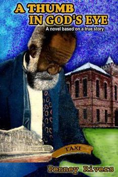 Paperback A Thumb in God's Eye: Texas Historical Fiction Based on a True Story Book