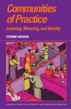 Communities of Practice: Learning, Meaning, and Identity - Book  of the Learning in Doing: Social, Cognitive and Computational Perspectives