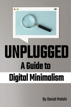 Paperback Unplugged - A Guide to Digital Minimalism Book