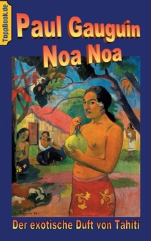 Paperback Noa Noa: Der exotische Duft von Tahiti - Deutsche Ausgabe, farbig illustriert [German] Book