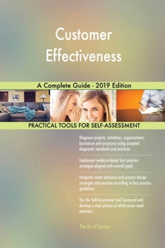 Paperback Customer Effectiveness A Complete Guide - 2019 Edition Book