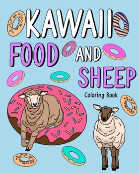 Paperback Kawaii Food and Sheep Coloring Book: Adult Coloring Pages, Painting with Food Menu Recipes and Funny Animal Pictures Book