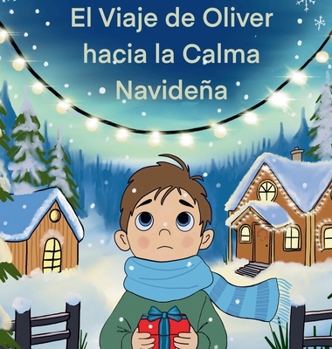 El Viaje de Oliver a la Calma Navideña: Una Guía Basada en Historias para Ayudar a los Niños a Enfrentar