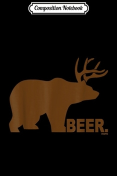 Paperback Composition Notebook: Beer Bear Plus Deer Equals BEER! Journal/Notebook Blank Lined Ruled 6x9 100 Pages Book