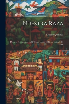 Paperback Nuestra raza; discurso pronunciado en el teatro Odeón el 12 de octubre de 1900; 1 [Spanish] Book