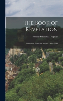 Hardcover The Book of Revelation: Translated From the Ancient Greek Text Book