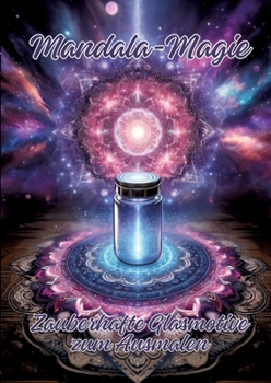 Mandala-Magie: Zauberhafte Glasmotive zum Ausmalen (German Edition)