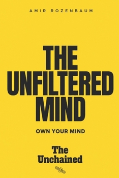 Paperback The Unfiltered Mind: Own your mind (The Unchained) Book