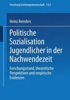 Paperback Politische Sozialisation Jugendlicher in Der Nachwendezeit: Forschungsstand, Theoretische Perspektiven Und Empirische Evidenzen [German] Book