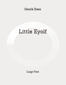 Paperback Little Eyolf: Large Print Book