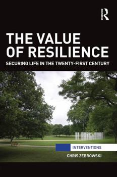 Hardcover The Value of Resilience: Securing Life in the Twenty-First Century Book